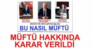 MÜFTÜ HAKKINDA KARAR VERİLDİ
