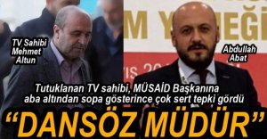 MÜSİAD BAŞKANINA ABA ALTINDAN SOPA GÖSTERMİŞ
