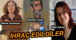 O BİLDİRGEYE İMZA ATAN AKADEMİSYENLER İHRAÇ EDİLDİ