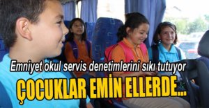 ÖĞRENCİ SERVİSLERİNE SIKI DENETİM