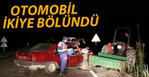 OTOMOBİL TRAKTÖRE ÇARPTI, İKİYE BÖLÜNDÜ