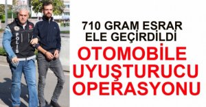 OTOMOBİLDE 710 GRAM UYUŞTURUCU YAKALANDI