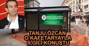 ÖZCAN O KAFETERYAYLA İLGİLİ KONUŞTU.
