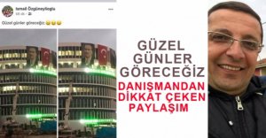 ÖZCAN'IN DANIŞMANINDAN DİKKAT ÇEKEN PAYLAŞIM