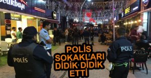 POLİS SOKAKLARI DİDİK DİDİK ETTİ