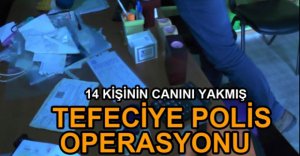 POLİSTEN TEFECİYE OPERASYON