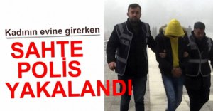 SAHTE POLİS YAKALANDI