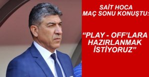 SAİT HOCA GÖZÜ PLAY – OFF’A DİKTİ