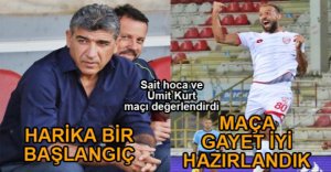 SAİT HOCA VE ÜMİT KURT’TAN MAÇ SONU AÇIKLAMALARI