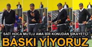 SAİT KARAFIRTINALAR MAÇI DEĞERLENDİRDİ