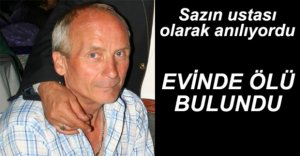 SAZCI EYÜP HAYATINI KAYBETTİ