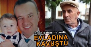 ŞEHİT BABASI HAYATA VEDA ETTİ