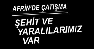 ŞEHİT VE YARALILARIMIZ VAR...