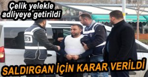 SİLAHLI SALDIRGAN İÇİN KARAR