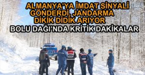 SİNYAL GÖNDERDİ, JANDARMA ARAMA BAŞLATTI