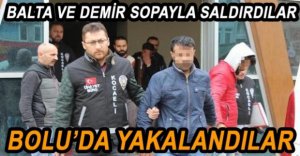 SOPALI SALDIRGANLAR BOLU’DA YAKALANDI