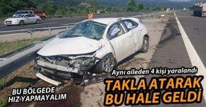 TAKLA ATAN OTOMOBİLDEKİ 4 KİŞİ YARALANDI