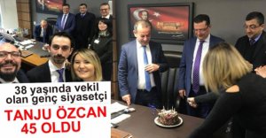 TANJU ÖZCAN YENİ YAŞINA GİRDİ