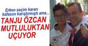 TANJU ÖZCAN'DAN MUTLUSU YOK