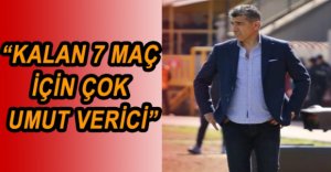 “TEK KALE OYNADIK DİYEBİLİRİM”