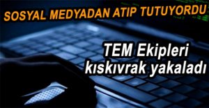 TERÖR PROPAGANDACISI YAKALANDI