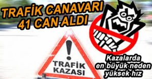 TRAFİK KAZALARINDA 41 CAN KAYBI YAŞANDI