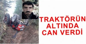 TRAKTÖRÜN ALTINDA KALAN SÜRÜCÜ ÖLDÜ