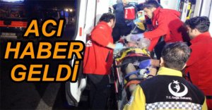 TÜM MÜDAHALELERE RAĞMEN KURTARILAMADI