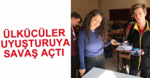 ÜLKÜCÜLER UYUŞTURUCUYA SAVAŞ AÇTI