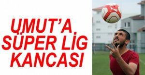 UMUT MERAŞ'A SÜPER LİG KANCASI
