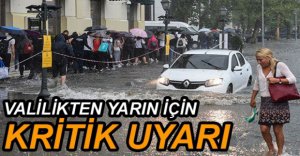 VALİLİK YARIN İÇİN UYARDI
