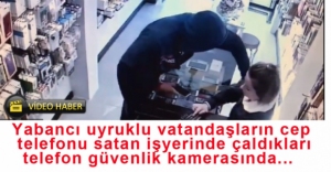 VİDEO HABER - YABANCI UYRUKLULAR HIRSIZLIK MESAİSİNDE