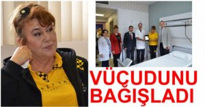 VÜCUDUNU KADAVRA OLARAK BAĞIŞLADI