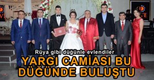 YARGI CAMİASI BU DÜĞÜNDE BULUŞTU