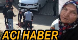 YAŞLI KADIN KURTARILAMADI