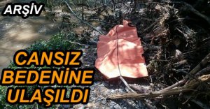 YAŞLI KADININ CESEDİNE ULAŞILDI