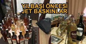 YENİ YIL ÖNCESİNDE KAÇAK İÇKİ BASKINI