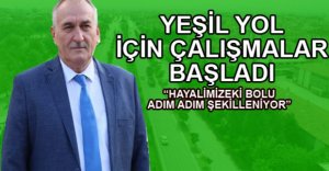 YEŞİL YOL İÇİN ÇALIŞMALAR BAŞLADI