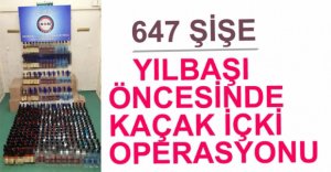 YILBAŞI ÖNCESİNDE KAÇAK İÇKİYE BASKIN