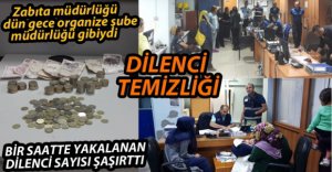 ZABITA DİLENCİLERİ TOPLADI