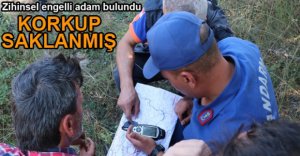 ZİHİNSEL ENGELLİ ADAM BULUNDU