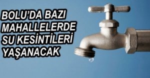 12 MAHALLEDE SU KESİNTİSİ YAŞANACAK