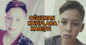 16 YAŞINDAKİ OĞUZHAN KAYIPLARA KARIŞTI