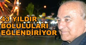 43 YILDIR BOLULULARI EĞLENDİRİYOR
