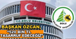 520 BİN TL TASARRUF SAĞLANACAK