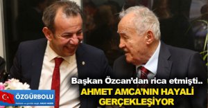 AHMET AMCA'NIN HAYALİ GERÇEKLEŞECEK