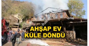AHŞAP EV KÜLE DÖNDÜ..