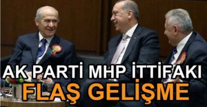 AK PARTİ VE MHP İTTİFAKI FLAŞ GELİŞME