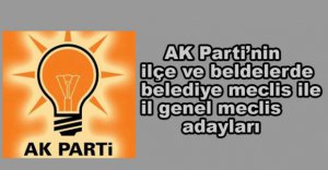 AK PARTİ'NİN İLÇE VE BELDELERDE MECLİS ÜYE LİSTELERİ...