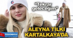 ALEYNA TİLKİ KARTALKAYA'DA